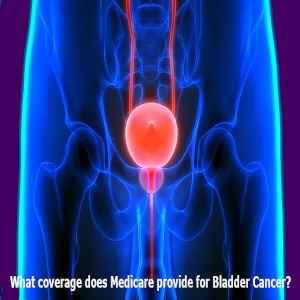 What coverage does Medicare provide for Bladder Cancer?