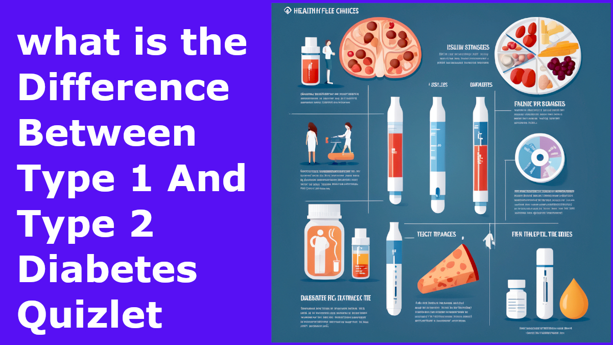 what is the difference between type 1 and type 2 diabetes quizlet