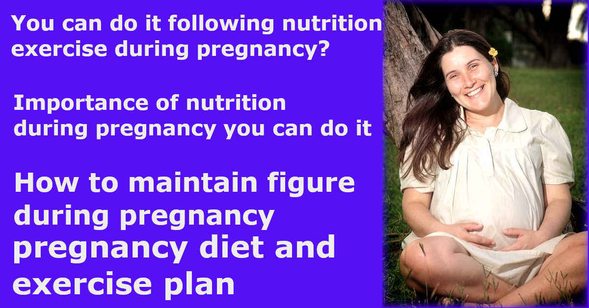 You can do it following nutrition exercise during pregnancy?