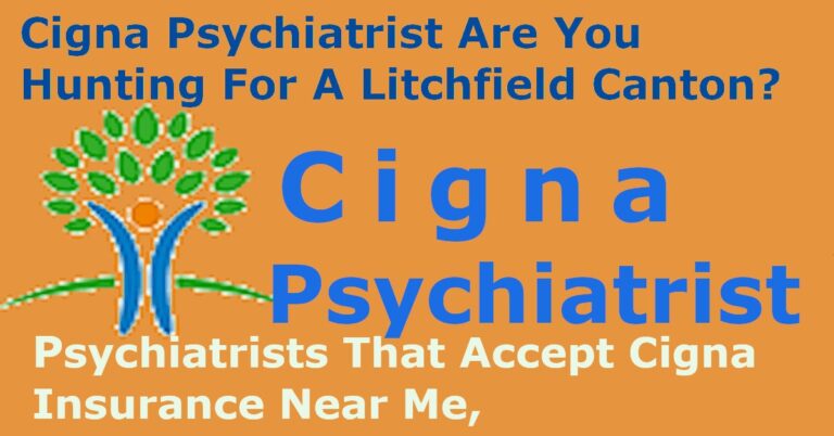 Cigna psychiatrist Are you hunting for a Litchfield canton